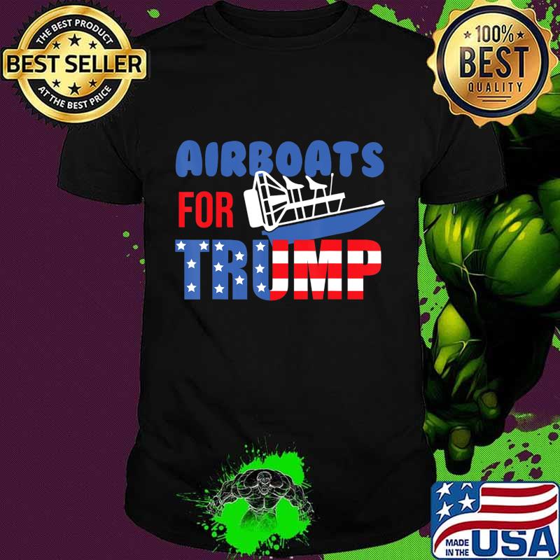 Airboats For Trump - Republican Air Boat Owner Donald Trump T-Shirt
