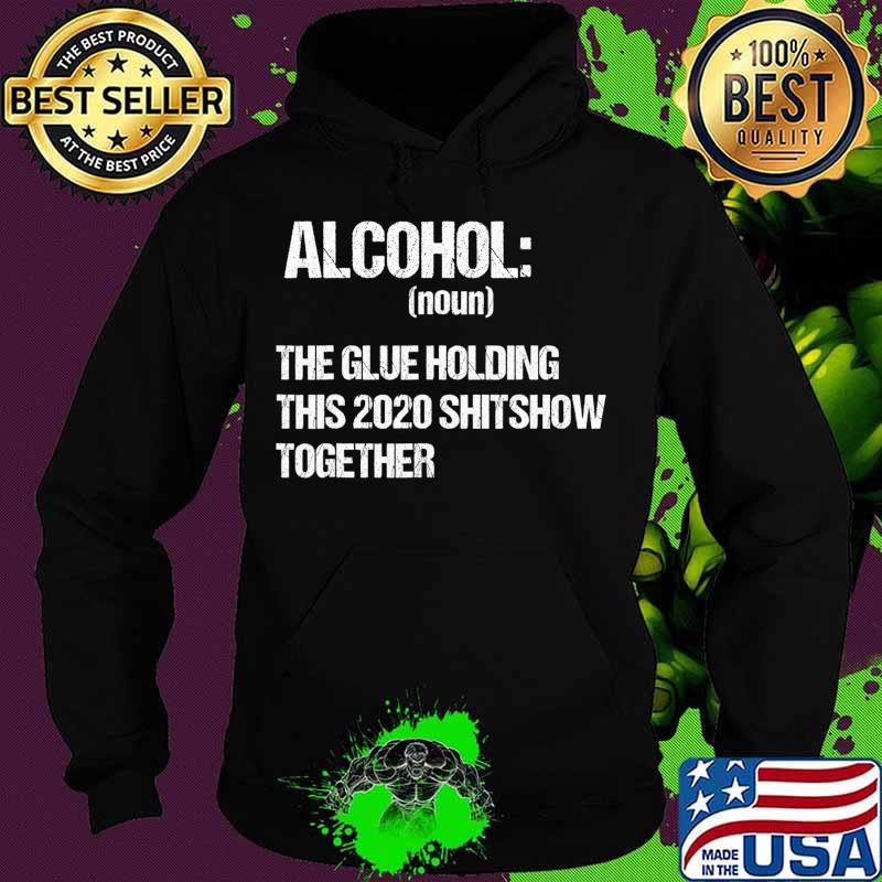 Alcohol The Glue Holding This 2020 Shitshow Together Retro T-Shirt Hoodie Alcohol The Glue Holding This 2020 Shitshow Together Retro T-Shirt Hoodie