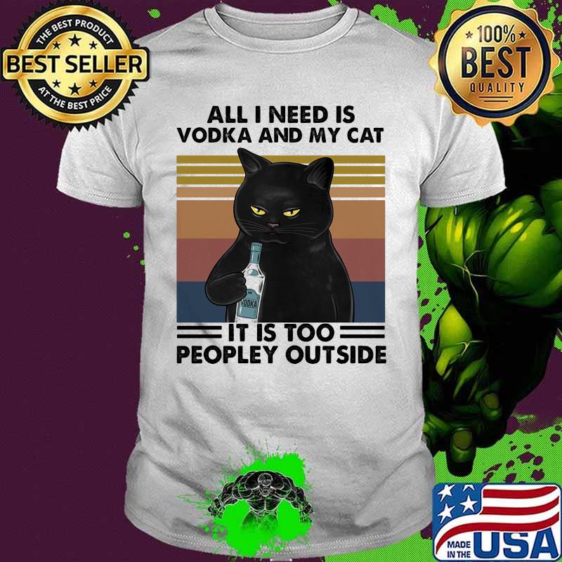 All i need is beer and my cat it is too peopley outside vintage retro shirt