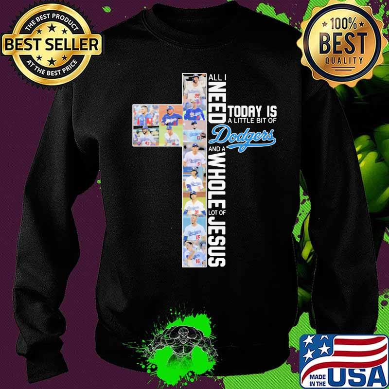 All i need today is a little bit of los angeles dodgers baseball team and a whole lot of jesus s Sweater All i need today is a little bit of los angeles dodgers baseball team and a whole lot of jesus s Sweater