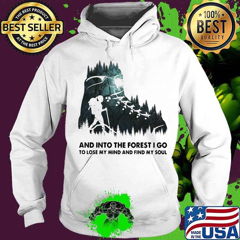 And into the forest i go, to lose my mind and find my soul shose s Hoodie And into the forest i go, to lose my mind and find my soul shose s Hoodie