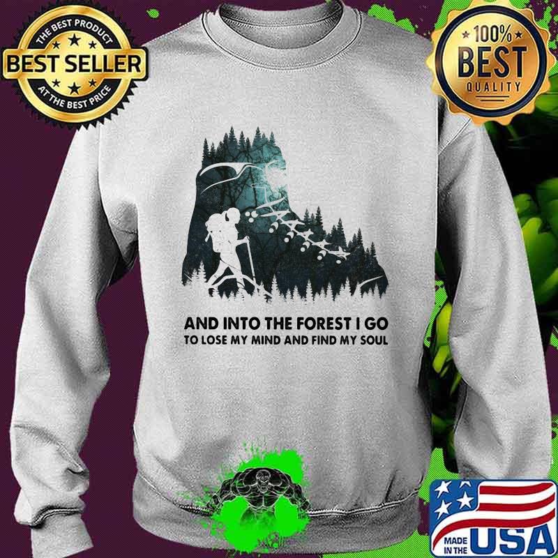 And into the forest i go, to lose my mind and find my soul shose s Sweater And into the forest i go, to lose my mind and find my soul shose s Sweater