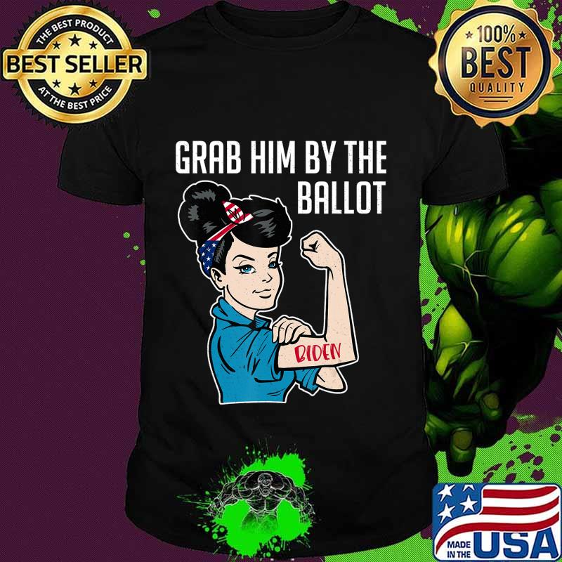 Anti Trump Grab him by the Ballot - Joe Biden shirt women T-Shirt