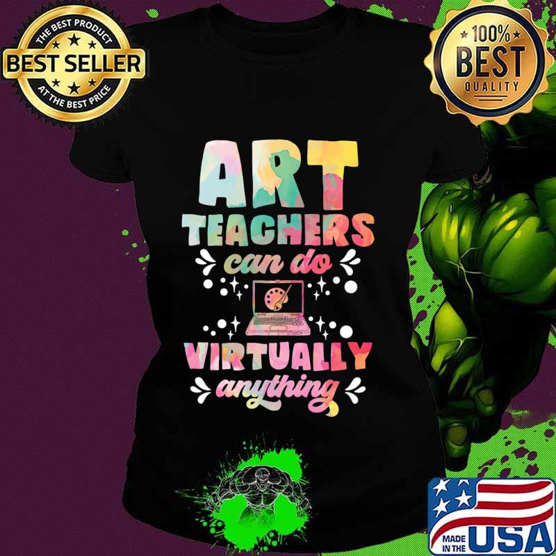Art Teacher Can Do Virtually Anything Funny Teacher Gift T-Shirt Ladies tee Art Teacher Can Do Virtually Anything Funny Teacher Gift T-Shirt Ladies tee