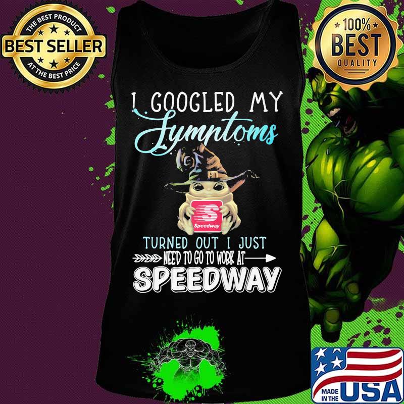 Baby yoda witch i googled my symptoms turned out i just need to go to work at speedway s Tank top Baby yoda witch i googled my symptoms turned out i just need to go to work at speedway s Tank top