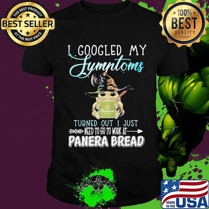 Baby yoda witch i googled my symptoms turns out i just need to go to work at panera bread shirt