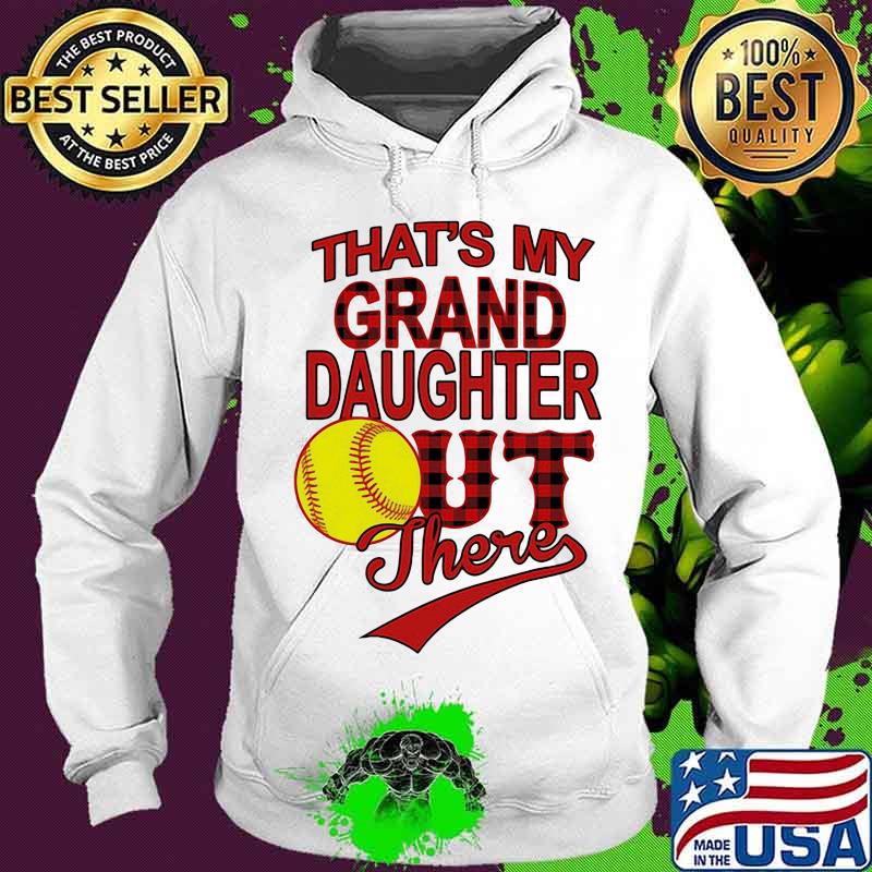 Baseball that's my granddaughter out there s Hoodie Baseball that's my granddaughter out there s Hoodie