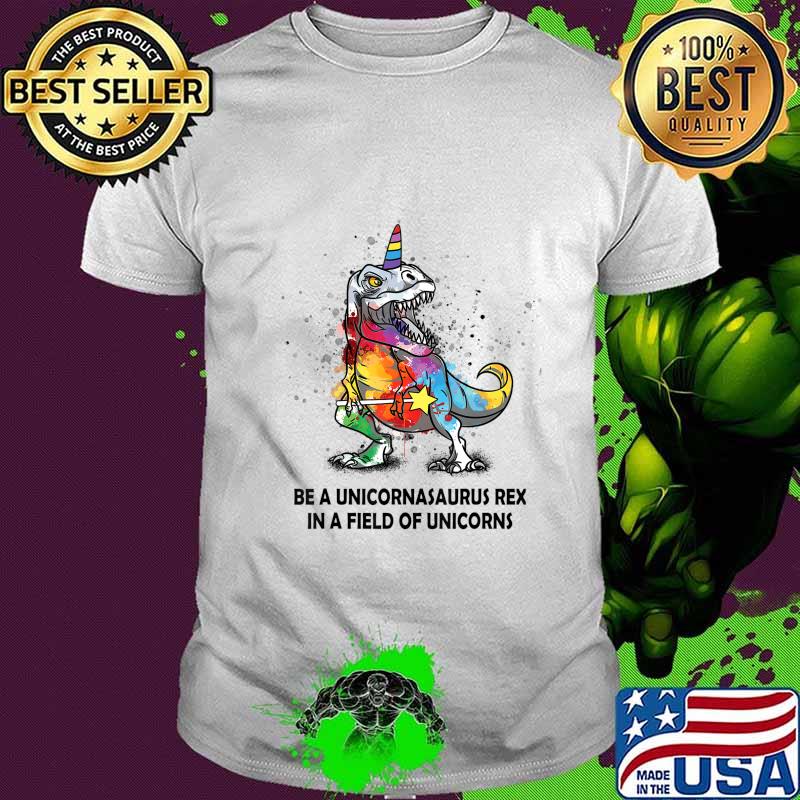 Be A Unicornasaurus Rex In A Field Of Unicorns kids boy girl T-Shirt