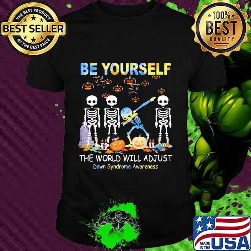 Be yourself the world will adjust skulls pumpkin halloween shirt