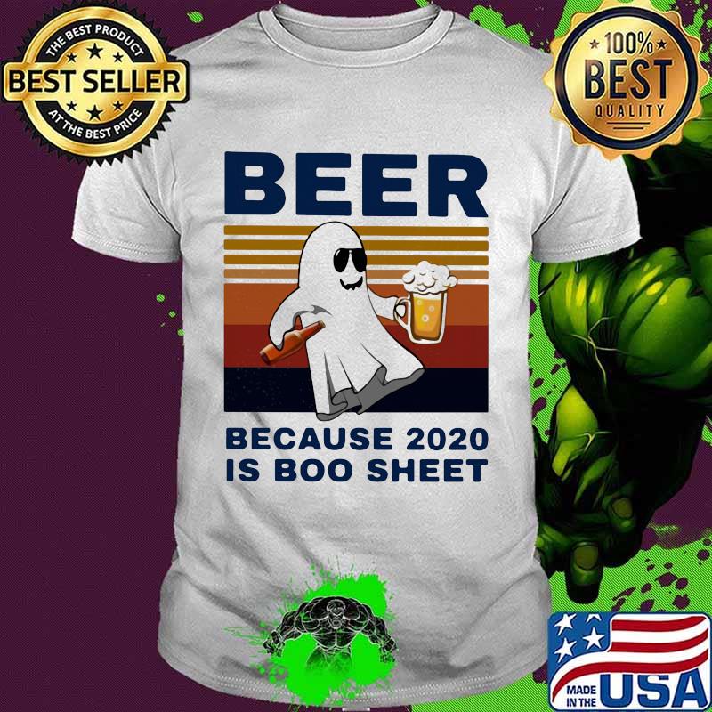 Beer because 2020 is boo sheet ghost vintage shirt