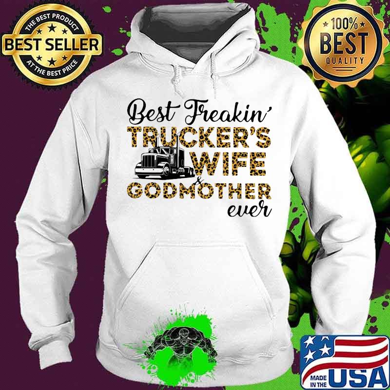 Best freakin trucker's wife godmother ever quote shirt (2) Hoodie Best freakin trucker's wife godmother ever quote shirt (2) Hoodie