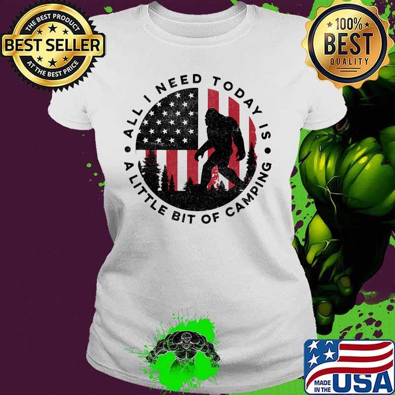 Bigfoot all i need today is a little bit of camping american flag s Ladies tee Bigfoot all i need today is a little bit of camping american flag s Ladies tee
