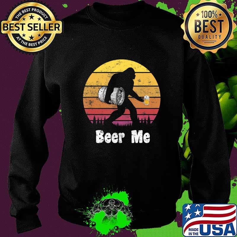 Bigfoot Loves Beer - Beer Me - Funny Bigfoot Beer Sasquatch T-Shirt Sweater Bigfoot Loves Beer - Beer Me - Funny Bigfoot Beer Sasquatch T-Shirt Sweater