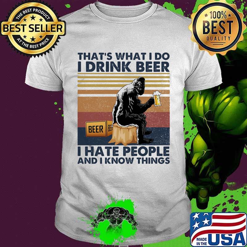 Bigfoot that's what i do i drink beer i hate people and i know things line vintage retro shirt