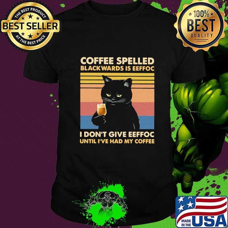 Black cat coffee spelled backwards is eeffoc i don't give eeffoc until i've had my coffee vintage retro short