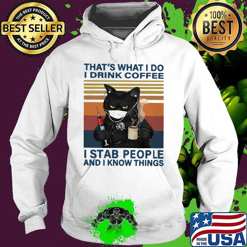 Black Cat face mask That't what i do i drink coffee i stab people and i know things vintage retro s Hoodie Black Cat face mask That't what i do i drink coffee i stab people and i know things vintage retro s Hoodie