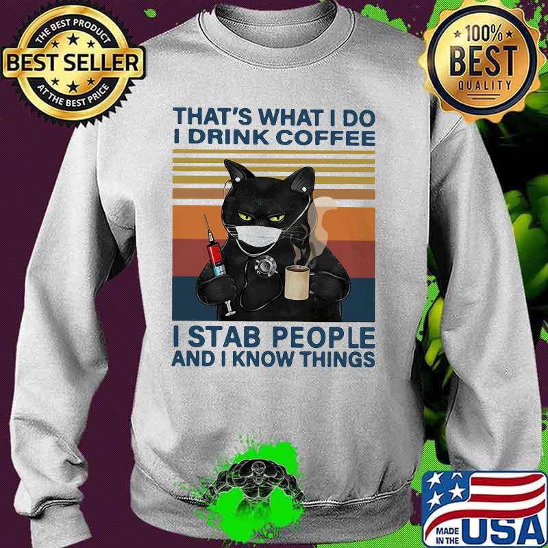 Black Cat face mask That't what i do i drink coffee i stab people and i know things vintage retro s Sweater Black Cat face mask That't what i do i drink coffee i stab people and i know things vintage retro s Sweater