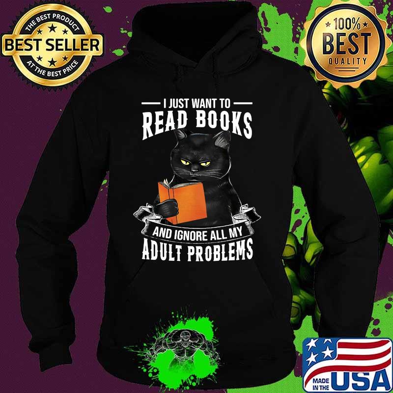 Black cat i just want to read books and ignore all my adult problems s Hoodie Black cat i just want to read books and ignore all my adult problems s Hoodie