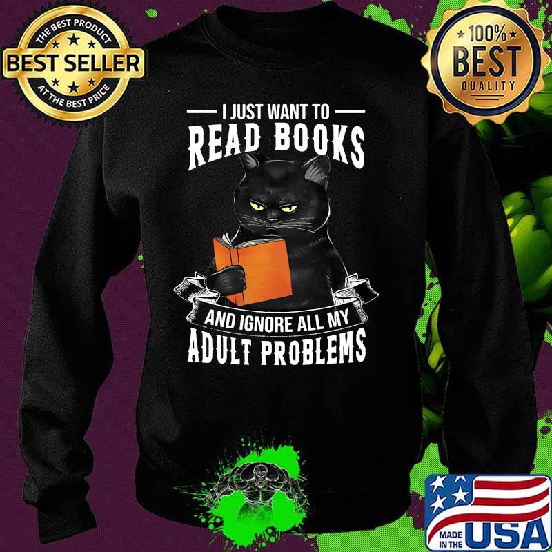 Black cat i just want to read books and ignore all my adult problems s Sweater Black cat i just want to read books and ignore all my adult problems s Sweater