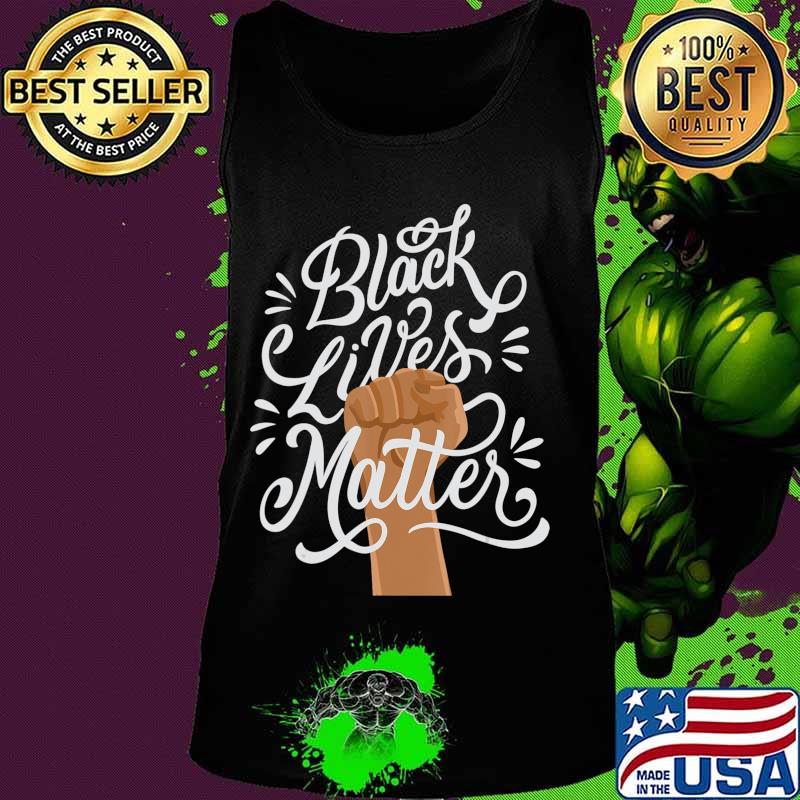 Black Lives Matter African American Protest Racism BLM T-Shirt Tank top Black Lives Matter African American Protest Racism BLM T-Shirt Tank top