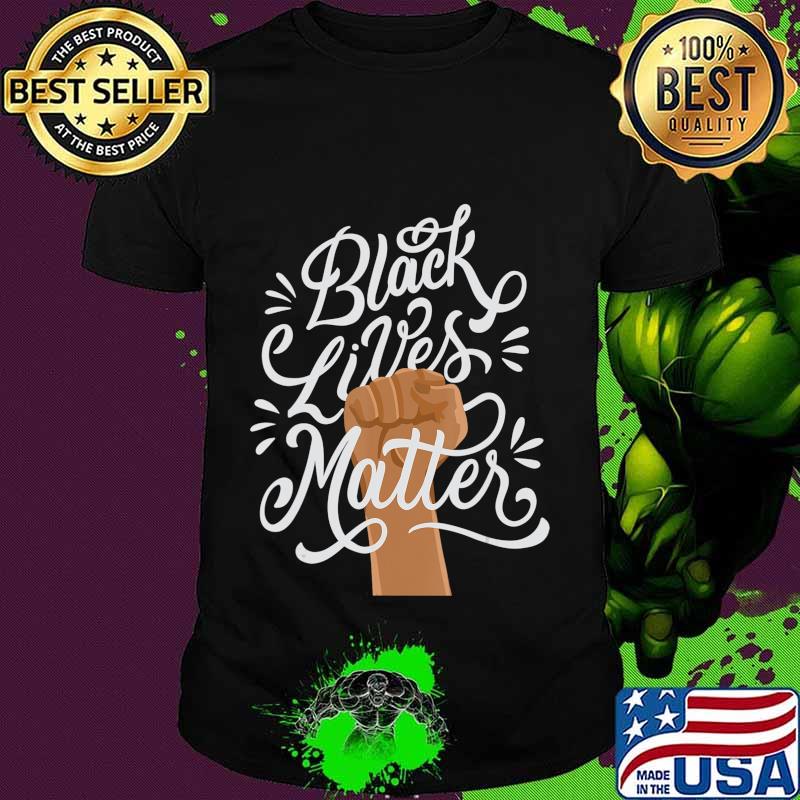 Black Lives Matter African American Protest Racism BLM T-Shirt