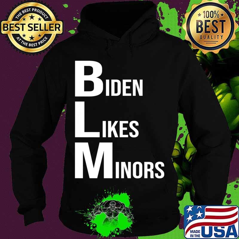 BLM Biden Likes Minors 2020 Election Gifts Premium T-Shirt Hoodie BLM Biden Likes Minors 2020 Election Gifts Premium T-Shirt Hoodie