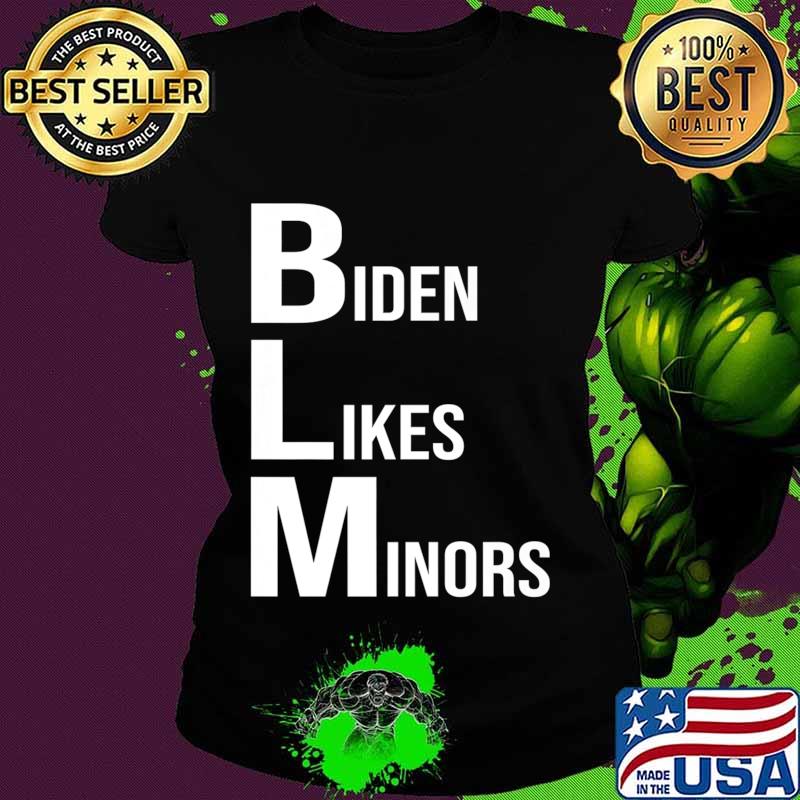 BLM Biden Likes Minors 2020 Election Gifts Premium T-Shirt Ladies tee BLM Biden Likes Minors 2020 Election Gifts Premium T-Shirt Ladies tee