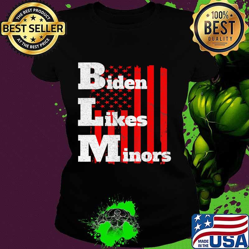 BLM Biden likes minors Election 2020 pro Biden gift T-Shirt Ladies tee BLM Biden likes minors Election 2020 pro Biden gift T-Shirt Ladies tee