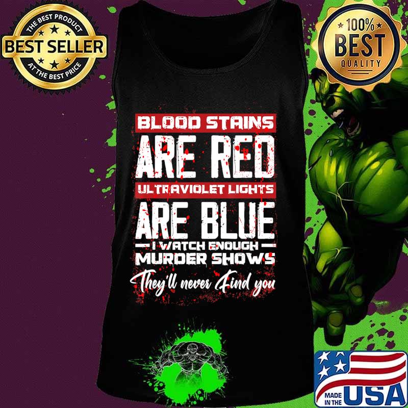 Blood Stains Are Red Ultraviolet Lights Are Blue Halloween T-Shirt Tank top Blood Stains Are Red Ultraviolet Lights Are Blue Halloween T-Shirt Tank top