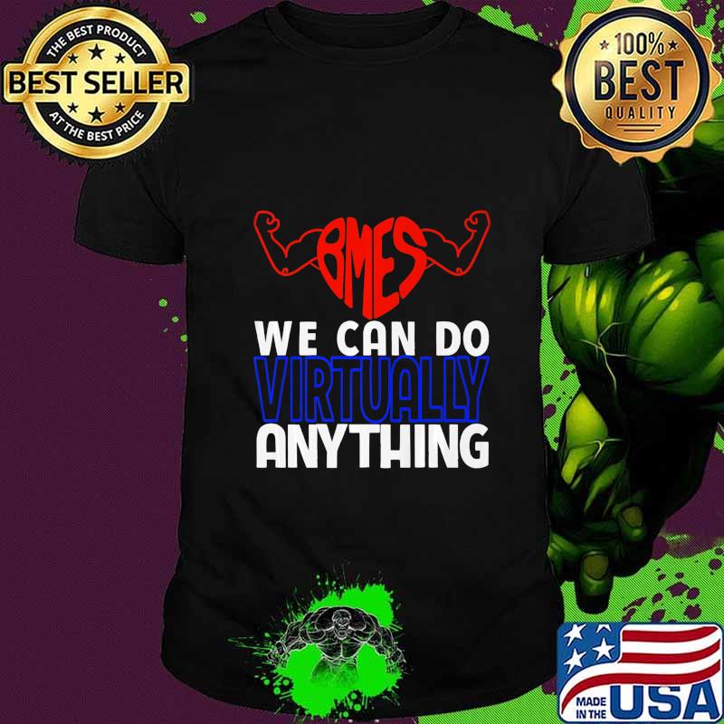 BMES We Can Do Virtually Anything Premium T-Shirt