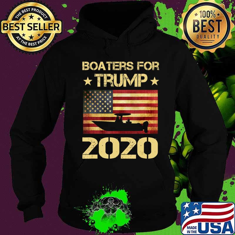Boaters For Trump 2020 Funny Election Gift Boating Boater T-Shirt Hoodie Boaters For Trump 2020 Funny Election Gift Boating Boater T-Shirt Hoodie