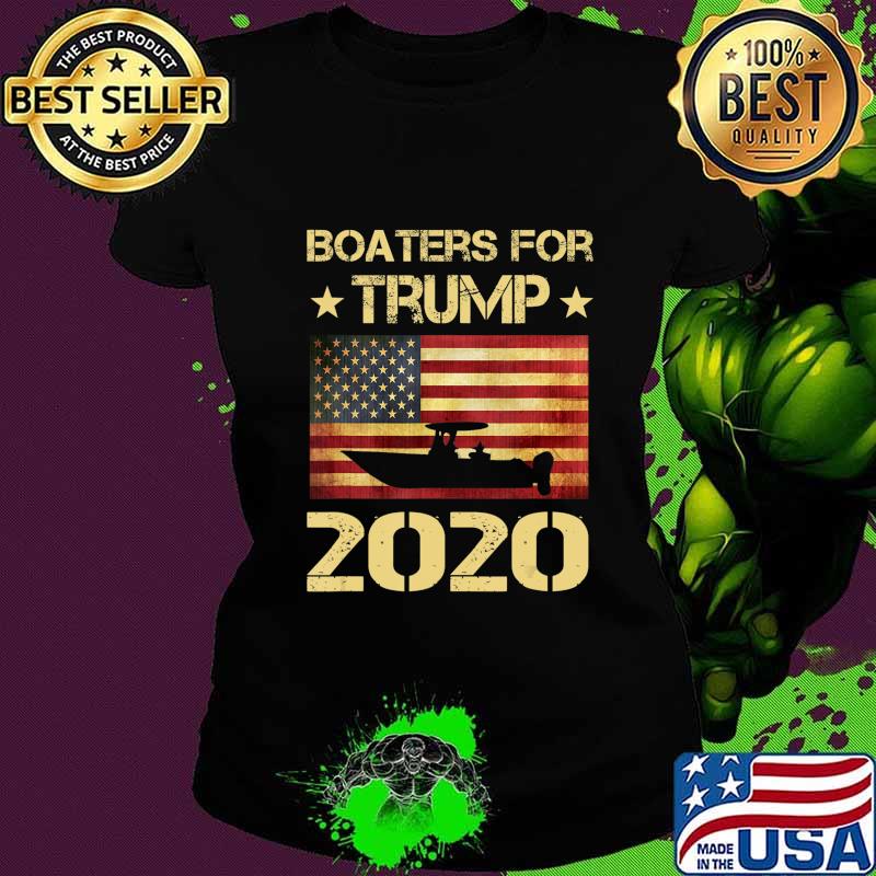 Boaters For Trump 2020 Funny Election Gift Boating Boater T-Shirt Ladies tee Boaters For Trump 2020 Funny Election Gift Boating Boater T-Shirt Ladies tee