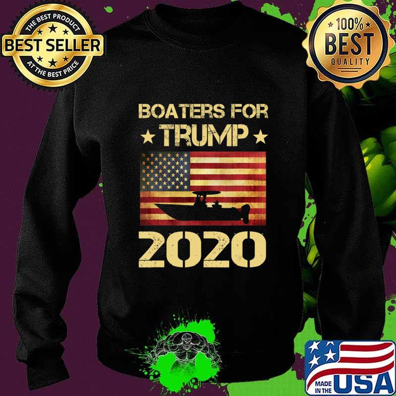 Boaters For Trump 2020 Funny Election Gift Boating Boater T-Shirt Sweater Boaters For Trump 2020 Funny Election Gift Boating Boater T-Shirt Sweater