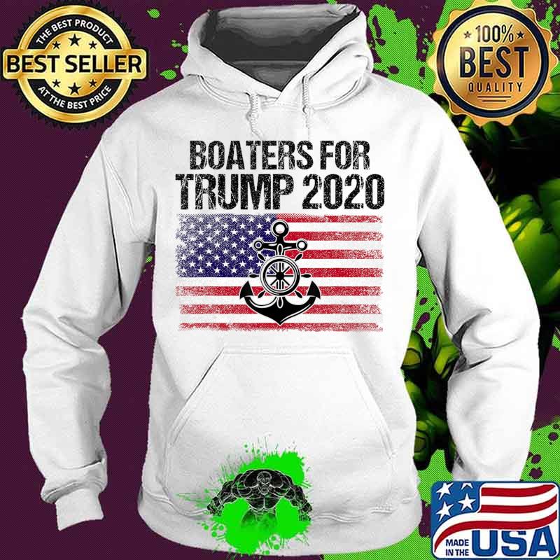Boaters For Trump US Flag Re Elect President Trump 2020 Gift T-Shirt Hoodie Boaters For Trump US Flag Re Elect President Trump 2020 Gift T-Shirt Hoodie