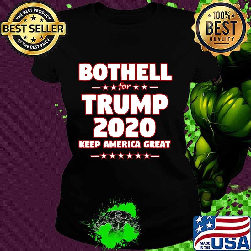BOTHELL for Trump 2020 Keep America Great Slogan T-Shirt Ladies tee BOTHELL for Trump 2020 Keep America Great Slogan T-Shirt Ladies tee