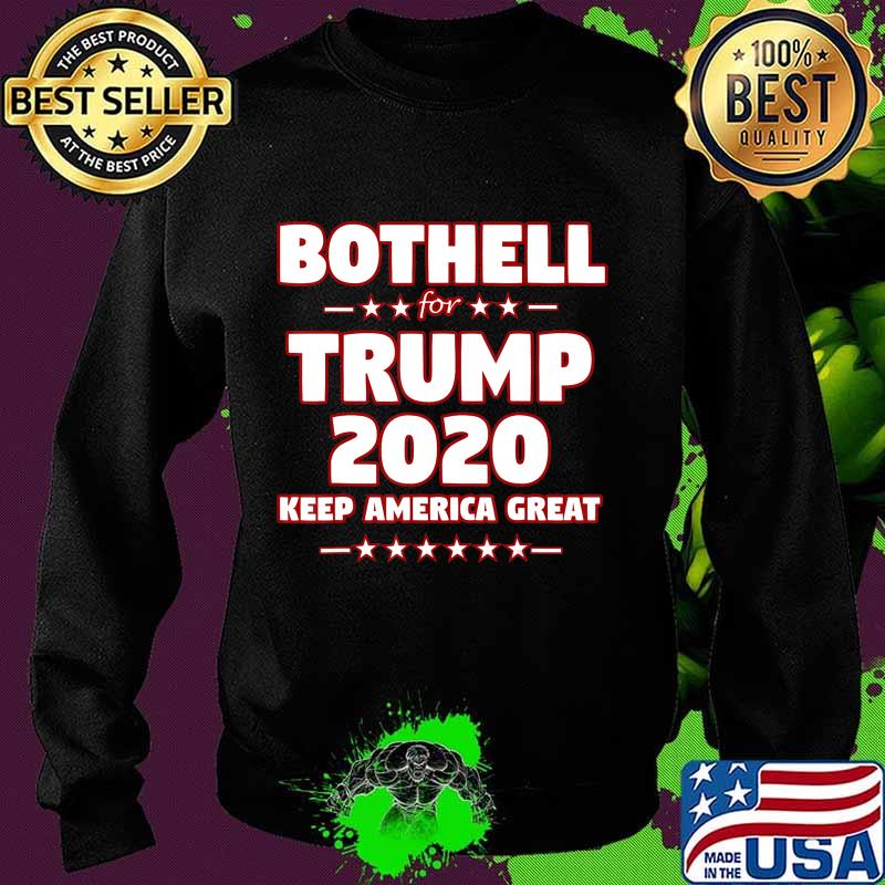 BOTHELL for Trump 2020 Keep America Great Slogan T-Shirt Sweater BOTHELL for Trump 2020 Keep America Great Slogan T-Shirt Sweater