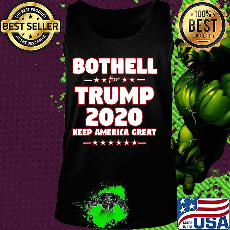 BOTHELL for Trump 2020 Keep America Great Slogan T-Shirt Tank top BOTHELL for Trump 2020 Keep America Great Slogan T-Shirt Tank top