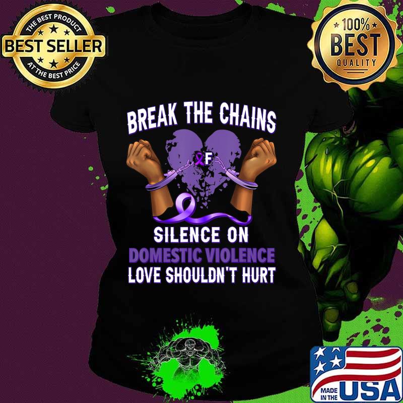 Break The Chain Of Silence on Domestic Violence Awareness T-Shirt Ladies tee Break The Chain Of Silence on Domestic Violence Awareness T-Shirt Ladies tee