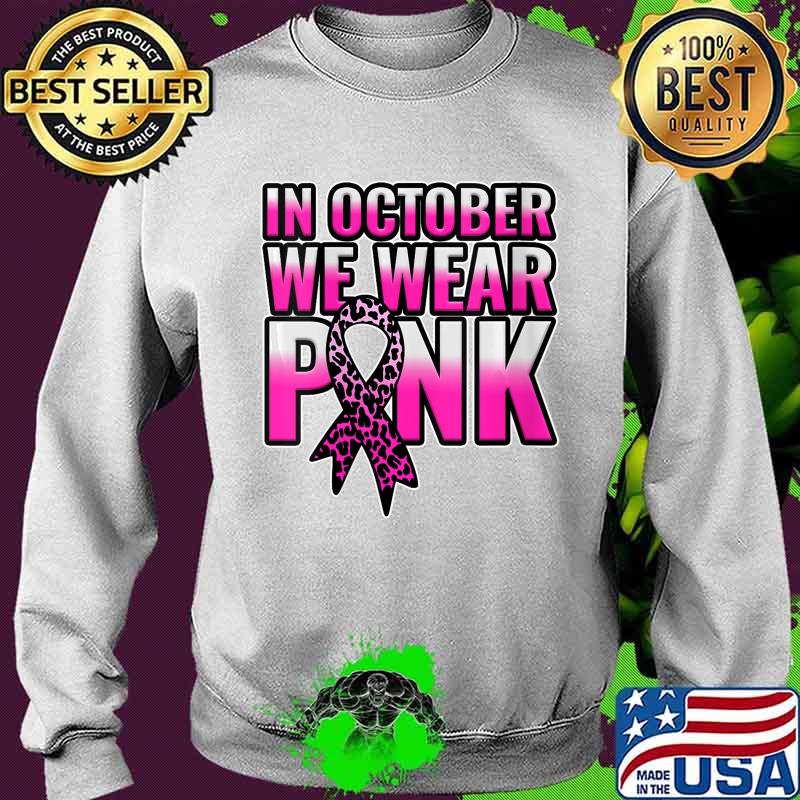 Breast Cancer Awareness In October We Wear Pink Walk Gift Shirt Sweater Breast Cancer Awareness In October We Wear Pink Walk Gift Shirt Sweater
