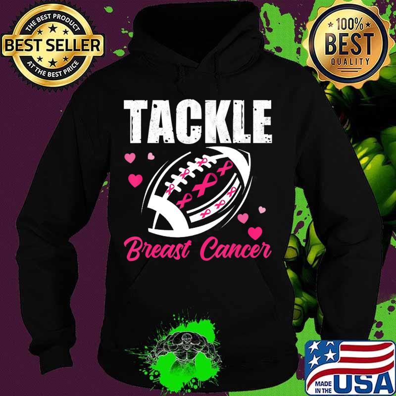 Breast Cancer Awareness Tackle Breast Cancer Football Gifts T-Shirt Hoodie Breast Cancer Awareness Tackle Breast Cancer Football Gifts T-Shirt Hoodie