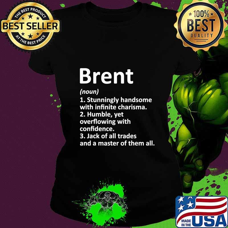 BRENT Definition Personalized Name Funny Birthday Gift Idea T-Shirt Ladies tee BRENT Definition Personalized Name Funny Birthday Gift Idea T-Shirt Ladies tee