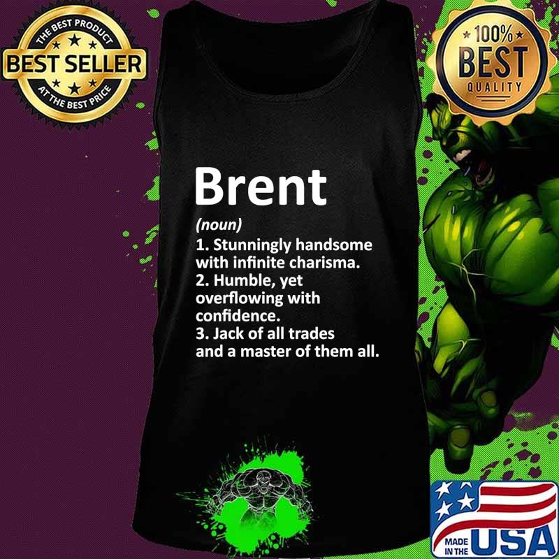 BRENT Definition Personalized Name Funny Birthday Gift Idea T-Shirt Tank top BRENT Definition Personalized Name Funny Birthday Gift Idea T-Shirt Tank top