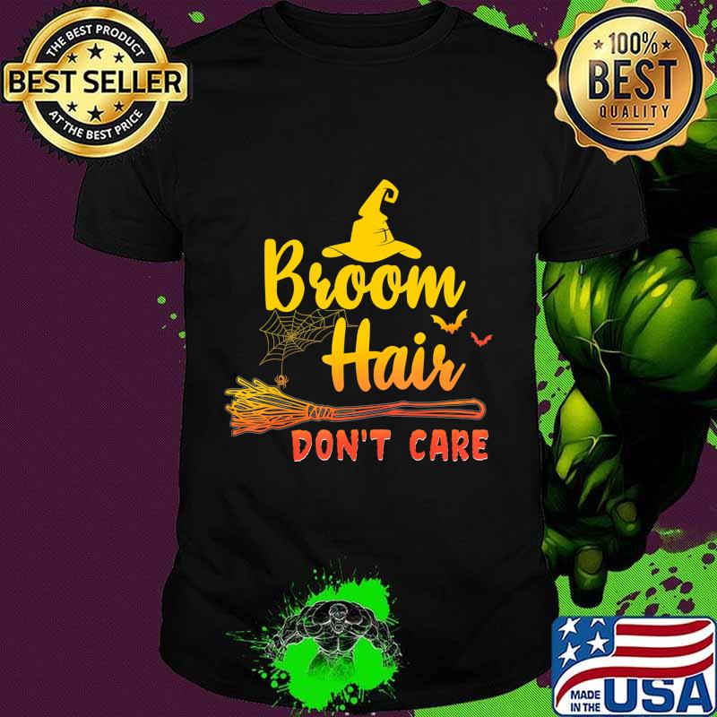 Broom Hair Don't Care Witch Hat Funny Witch Halloween T-Shirt