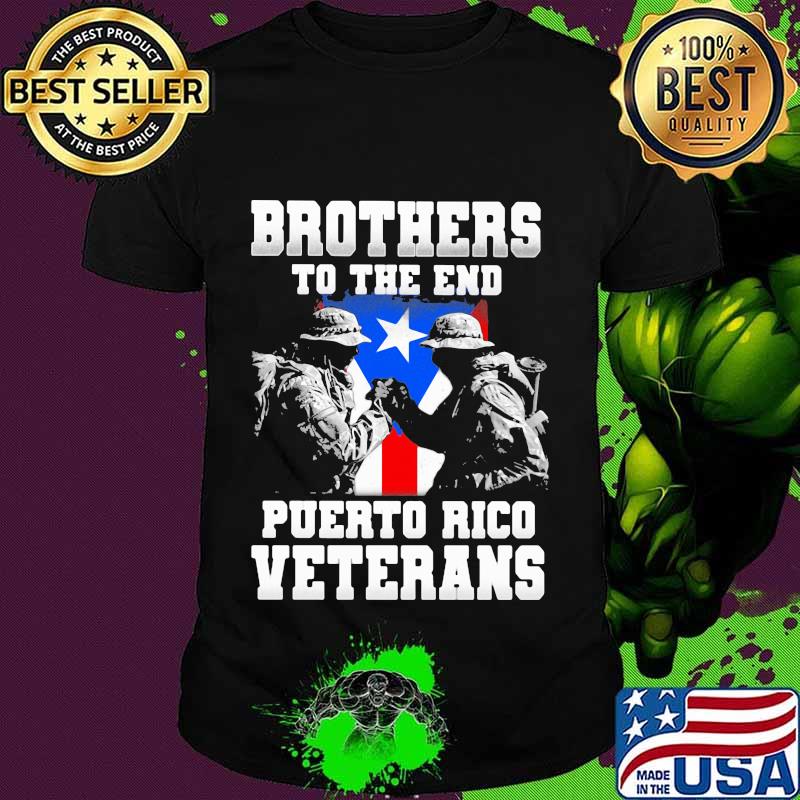 Brothers to the end puerto rico veterans shirt
