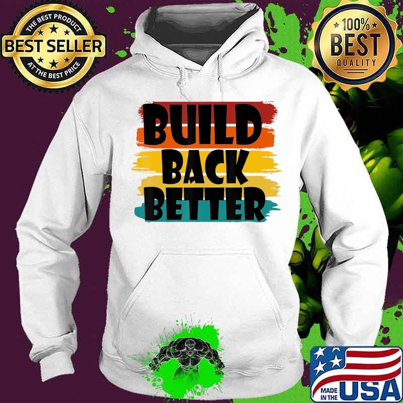 Build Back Better America Our Country - Bidden Harris 2020 T-Shirt Hoodie Build Back Better America Our Country - Bidden Harris 2020 T-Shirt Hoodie