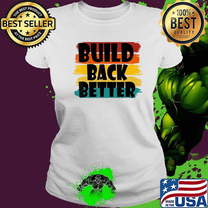 Build Back Better America Our Country - Bidden Harris 2020 T-Shirt Ladies tee Build Back Better America Our Country - Bidden Harris 2020 T-Shirt Ladies tee