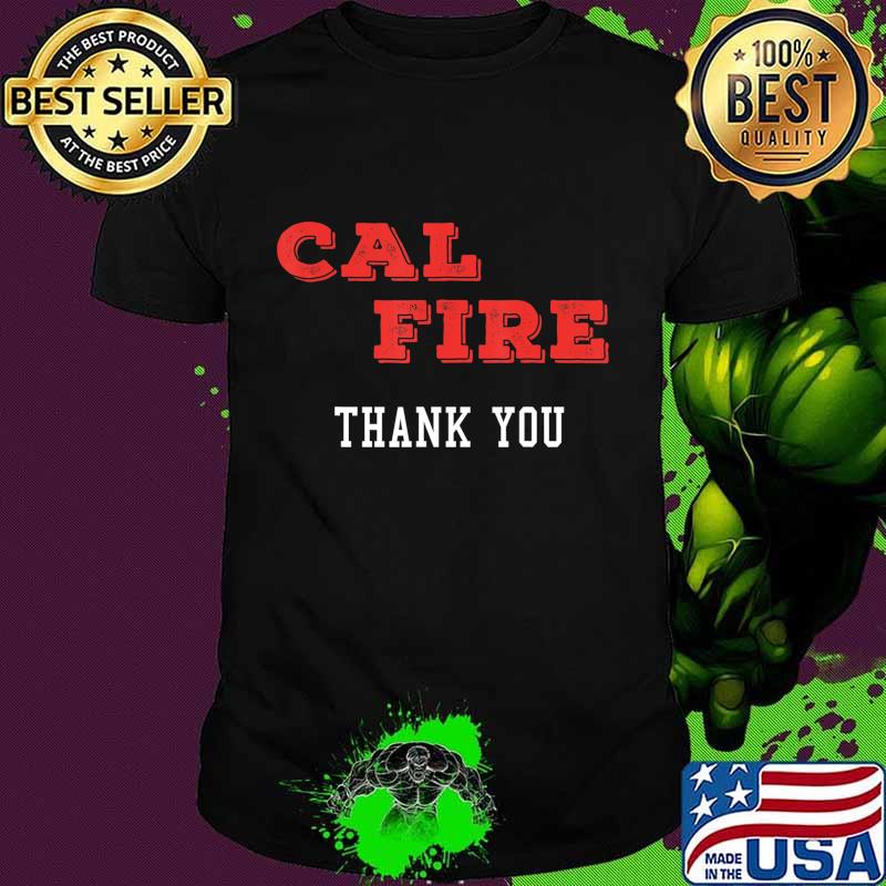 Cal Fire -- We Thank you T-Shirt