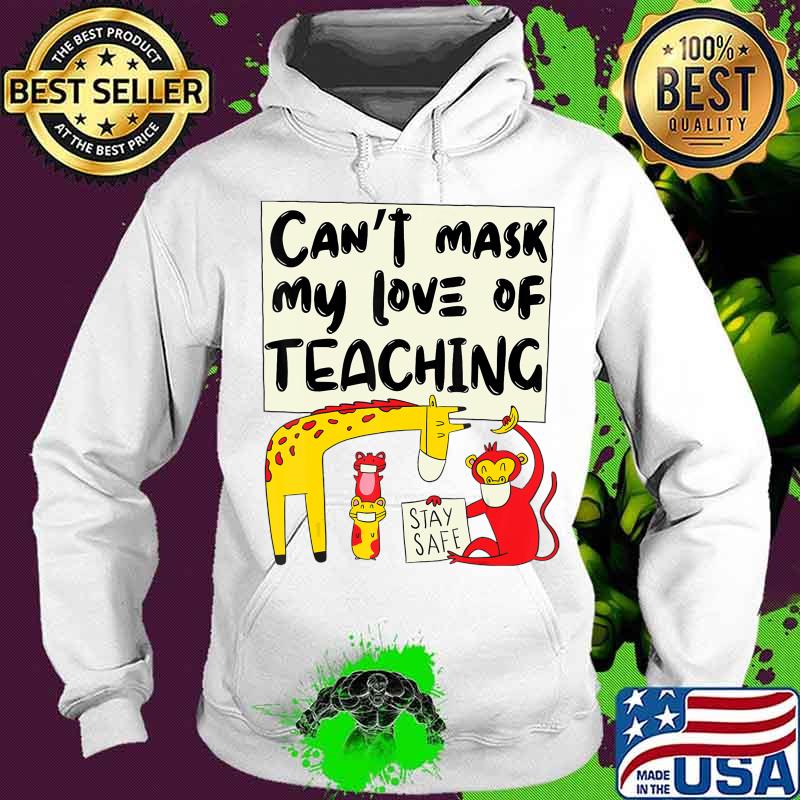 Can't Mask My Love Of Teaching, funny wild animals teacher T-Shirt Hoodie Can't Mask My Love Of Teaching, funny wild animals teacher T-Shirt Hoodie