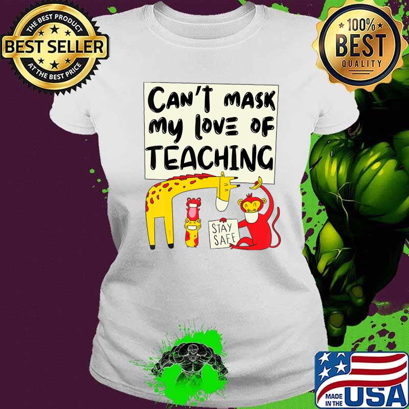 Can't Mask My Love Of Teaching, funny wild animals teacher T-Shirt Ladies tee Can't Mask My Love Of Teaching, funny wild animals teacher T-Shirt Ladies tee
