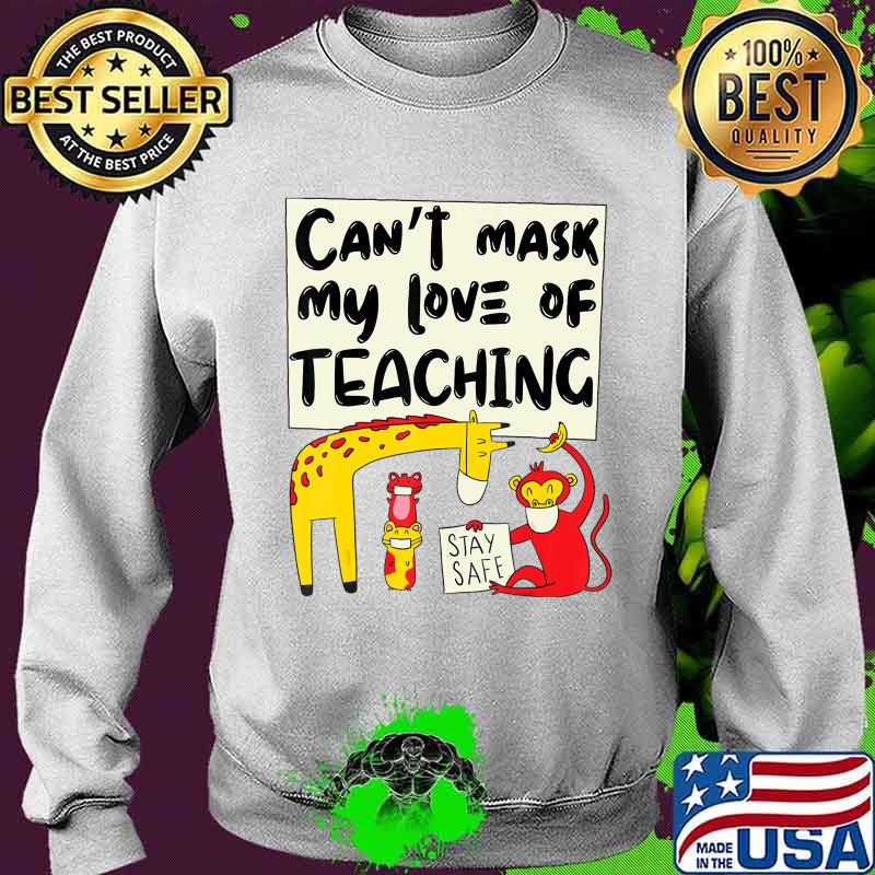 Can't Mask My Love Of Teaching, funny wild animals teacher T-Shirt Sweater Can't Mask My Love Of Teaching, funny wild animals teacher T-Shirt Sweater